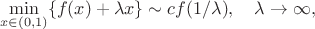 $$\min_{x\in (0,1)}\{f(x)+\lambda x\}\sim cf(1/\lambda),\quad\lambda\to\infty, $$