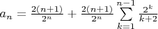 $a_n=\frac{2(n+1)}{2^n}+\frac{2(n+1)}{2^n}\sum\limits_{k=1}^{n-1}\frac{2^k}{k+2}$
