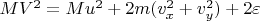 $MV^2=Mu^2+2m(v_x^2+v_y^2)+2\varepsilon$