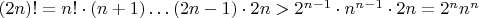$(2n)!=n!\cdot(n+1)\ldots (2n-1)\cdot 2n>2^{n-1}\cdot n^{n-1}\cdot 2n=2^nn^n$
