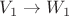 $V_1\to W_1$