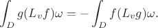 $$\int_Dg(L_v f)\omega=-\int_Df(L_vg)\omega.$$