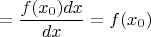 $$ = \frac{f(x_0)dx}{dx} = f(x_0)$$
