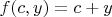 $f(c,y)=c+y$
