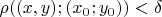 $\rho((x,y); (x_0; y_0)) < \delta$