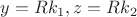 $y=Rk_1,z=Rk_2$