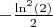 $-\frac{\ln^2(2)}{2}$