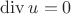 $\operatorname{div}  u = 0$