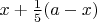 $x+\frac15(a-x)$