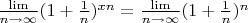 $\frac{\lim}{n\to\infty}(1+\frac{1}{n})^{xn}=\frac{\lim}{n\to\infty}(1+\frac{1}{n})^{n}$
