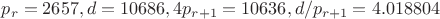 $p_r=2657, d=10686, 4p_{r+1}=10636, d/p_{r+1}=4.018804$