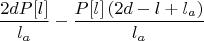 $$\frac{2 d P[l]}{l_a}-\frac{P[l] \left(2 d-l+l_a\right)}{l_a}$$