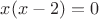 $x(x-2)=0$