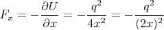$F_x=-\dfrac{\partial U}{\partial x}=-\dfrac{q^2}{4x^2}=-\dfrac{q^2}{(2x)^2}$