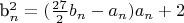b_n^2=(\frac{27}{2}b_n-a_n)a_n+2