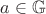 $a \in \mathbb {G}$
