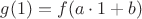 $g(1)=f(a\cdot 1+b)$