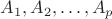 $A_1,A_2,\ldots,A_p$