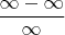 $\dfrac{\infty-\infty}{\infty}$