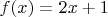 $f(x)=2 x+1$
