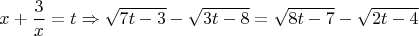 $$x + \frac{3}{x} = t \Rightarrow \sqrt {7t - 3}  - \sqrt {3t - 8}  = \sqrt {8t - 7}  - \sqrt {2t - 4} $$