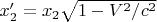 $x_2' = x_2 \sqrt{1-V^2/c^2}