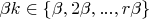 $\beta k \in \{ \beta, 2 \beta, ..., r \beta\}$
