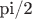 pi/2