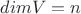 $dimV=n$