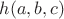 $h(a,b,c)$