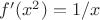 $f'(x^2)=1/x$