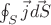 $\oint_{S}\vec{j}\vec{dS}$