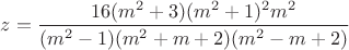 $z=\dfrac{16(m^2+3)(m^2+1)^2{m^2}}{(m^2-1)(m^2+m+2)(m^2-m+2)}$