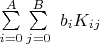 $\sum\limits_{i=0}^A\sum\limits_{j=0}^B\ b_i K_{ij}$