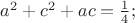 $a^2+c^2+ac={1\over4};$