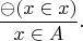 $$\frac{\ominus (x \in x)}{x \in A}.$$
