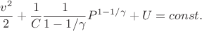 $$
    \dfrac{v^2}{2} + \dfrac{1}{C}\dfrac{1}{1-1/\gamma}P^{1-1/\gamma} + U =
    const.
$$
