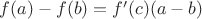 $f(a)-f(b)=f'(c)(a-b)$