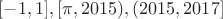 $[-1,1], [\pi,2015),(2015,2017]$