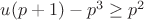 $u(p+1)-p^3 \ge p^2$