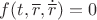 $f(t,\overline r,\dot{\overline r})=0$