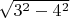 $\sqrt{3^2-4^2}$