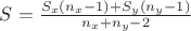 $S=\frac{S_x(n_x-1)+S_y(n_y-1)}{n_x+n_y-2}$