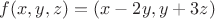 $f(x,y,z)=(x-2y,y+3z)$