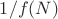 $1/f(N)$