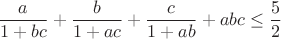 $$\frac{a}{1+bc}+\frac{b}{1+ac}+\frac{c}{1+ab}+abc\le\frac{5}{2}$$
