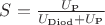 $S = \frac{U_{\text{P}}}{U_{\text{Diod}}+U_{\text{P}}}$