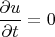 $\dfrac{\partial{u}}{\partial{t}}=0$