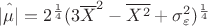 $\hat {|\mu |}=2^\frac 14(3\overline X^2-\overline {X^2}+\sigma ^2_\varepsilon)^\frac 14$