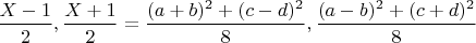 $\dfrac{X-1}{2},\dfrac{X+1}{2}=\dfrac{(a+b)^2+(c-d)^2}{8},\dfrac{(a-b)^2+(c+d)^2}{8}$